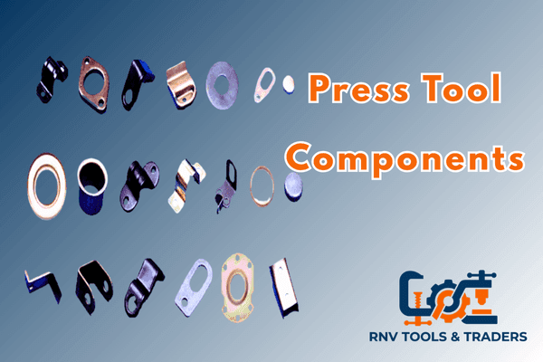 Press Tool Components Making Components - RNV Tools & Traders