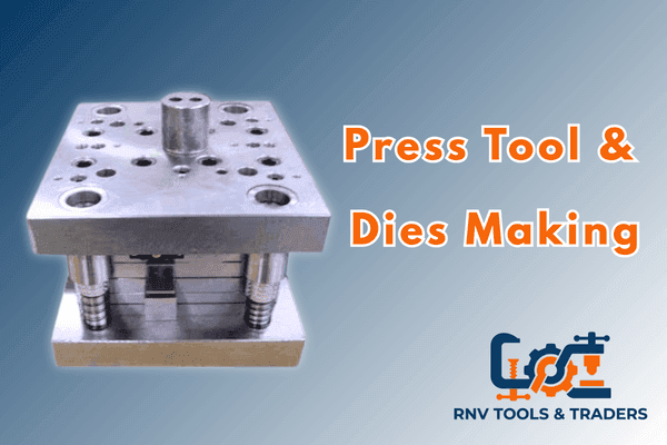 Press Tool and Dies Making Components - RNV Tools & Traders
