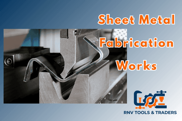 Sheet Metal Fabrication Works - RNV Tools & Traders