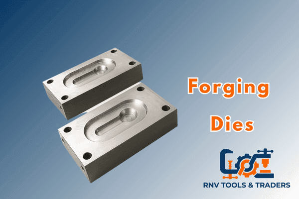 Forging Dies - RNV Tools & Traders